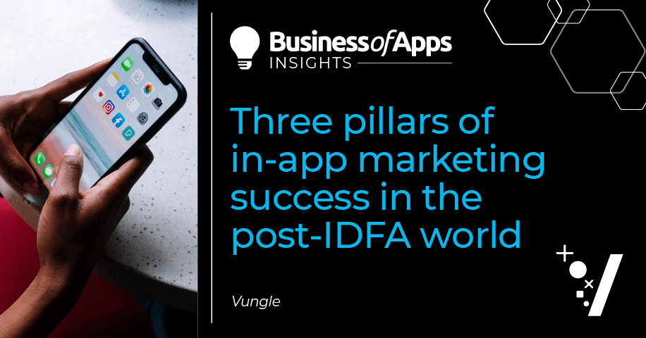 Three pillars of in-app marketing success in the post-IDFA world ...