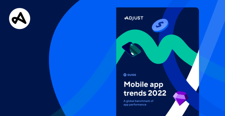 Adjust Releases The Mobile App Trends 2022 Report