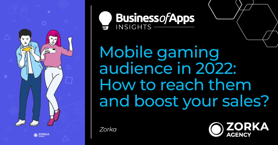 Mobile gaming audience in 2022: How to reach them and boost your sales? -  Business of Apps